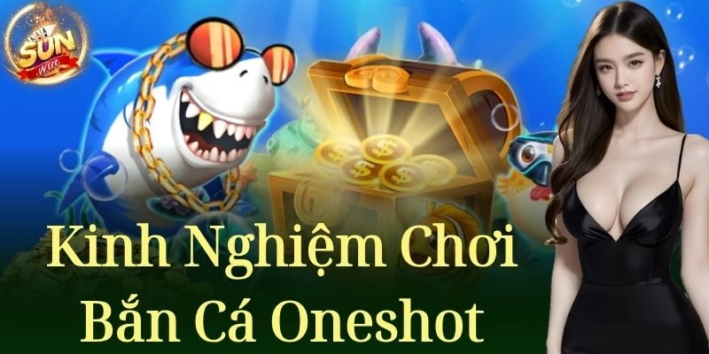 Kinh nghiệm chơi bắn cá oneshot